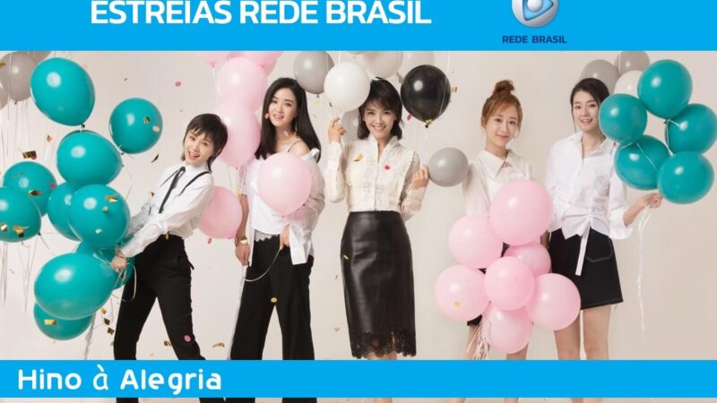 Novela chinesa Hino à Alegria estreia na Rede Brasil de Televisão